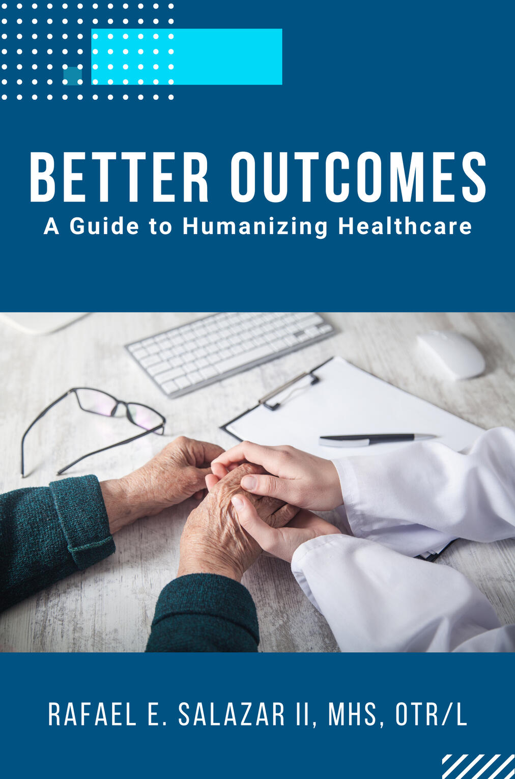 Better Outcomes: A Guide to Humanizing Healthcare
